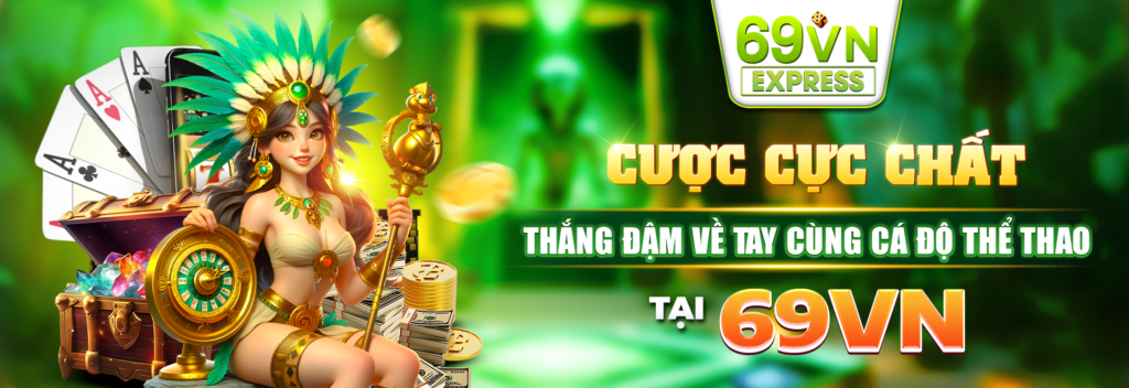 Cược cực chất 69VN