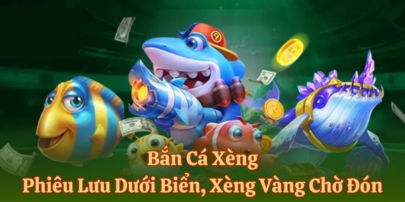 Bắn Cá Xèng - Phiêu Lưu Dưới Biển, Xèng Vàng Chờ Đón