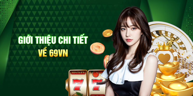 Khám phá kho game hot hit chỉ có tại 69VN