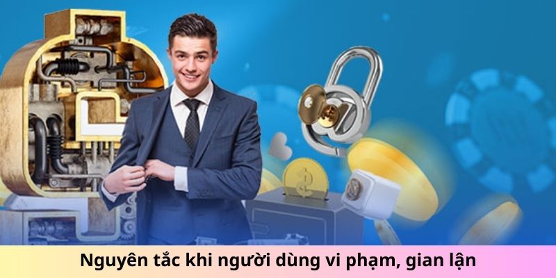 Nguyên tắc khi người dùng vi phạm, gian lận