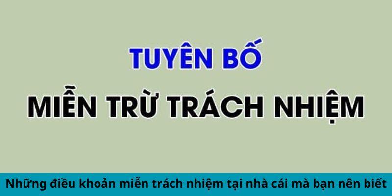 Những điều khoản miễn trách nhiệm tại nhà cái mà bạn nên biết