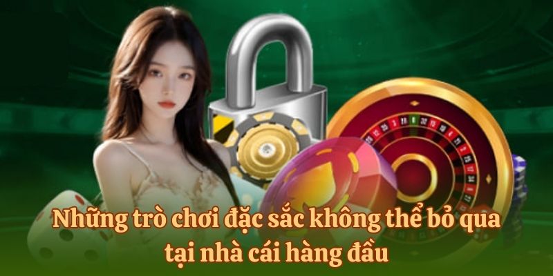 Những trò chơi đặc sắc không thể bỏ qua tại nhà cái hàng đầu