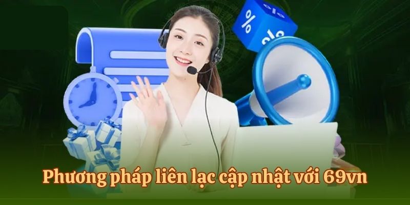 Phương pháp liên lạc cập nhật với 69vn