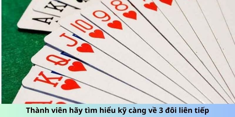 Thành viên hãy tìm hiểu kỹ càng về 3 đôi liên tiếp