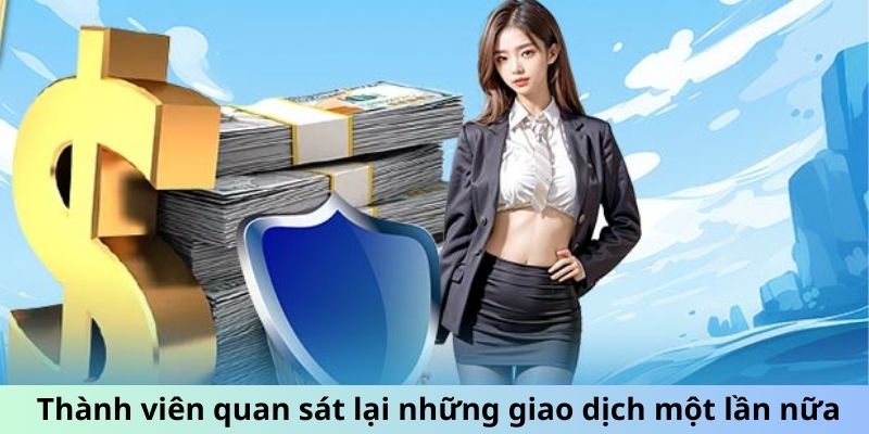 Thành viên quan sát lại những giao dịch một lần nữa