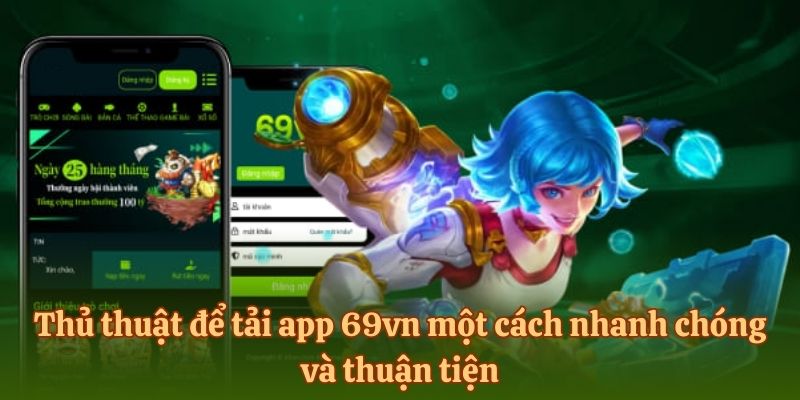 Thủ thuật để tải app 69vn một cách nhanh chóng và thuận tiện